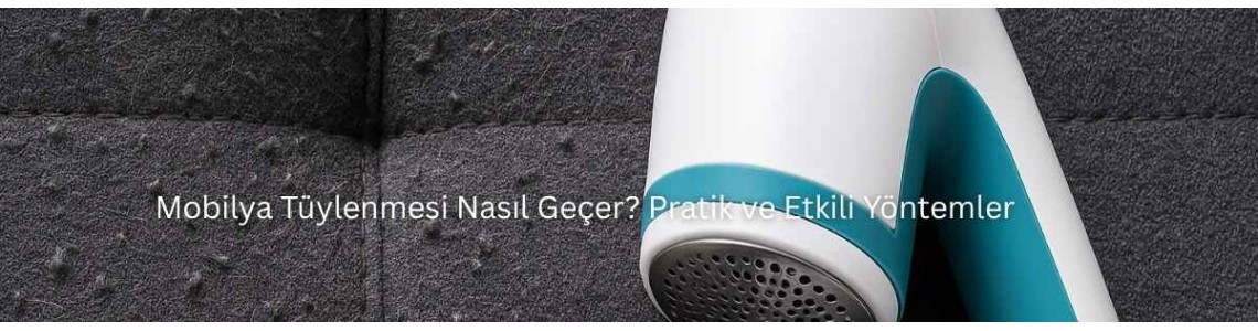 Mobilya Tüylenmesi Nasıl Geçer? Pratik ve Etkili Yöntemler Mobilya Tüylenmesi Nasıl Geçer? Pratik ve Etkili Yöntemler